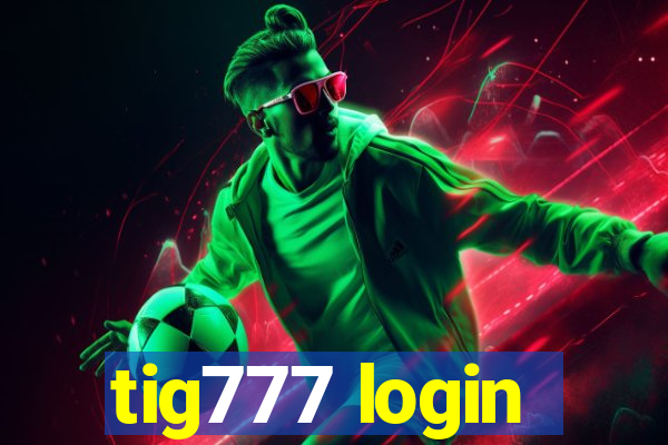 tig777 login